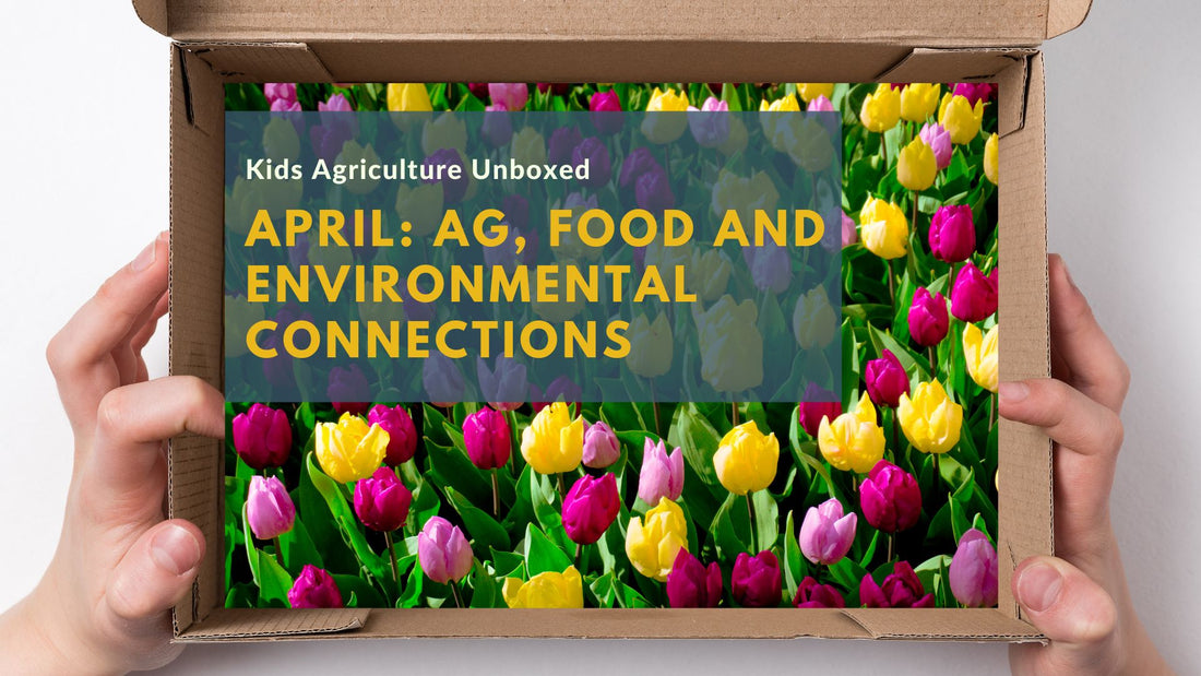 April: Ag, Food and Environmental Connections