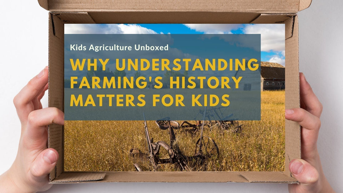 Why Understanding Farming's History Matters for Kids