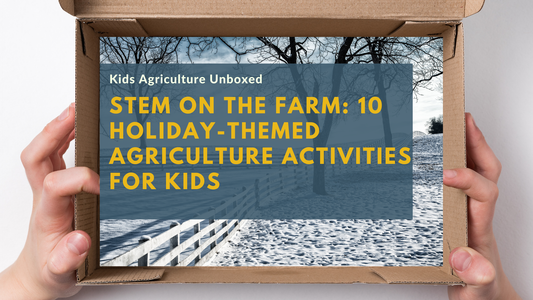 STEM on the Farm: 10 Holiday-Themed Agriculture Activities for Kids