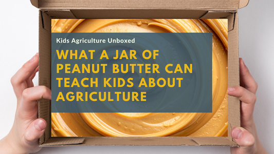 What a Jar of Peanut Butter Can Teach Kids About Agriculture