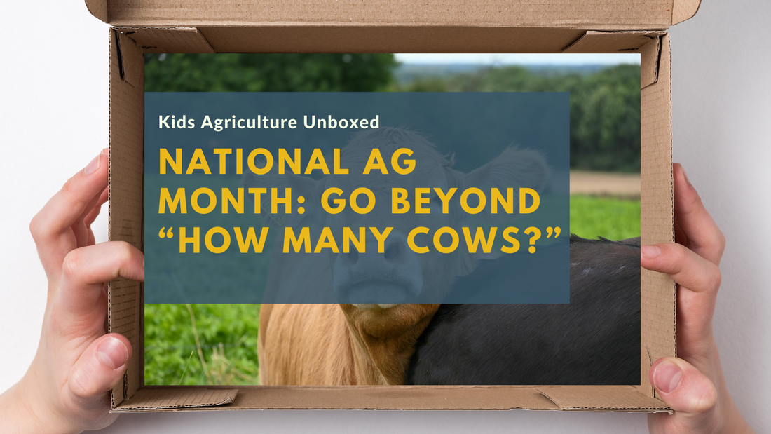 National Ag Month: Go Beyond “How Many Cows?”